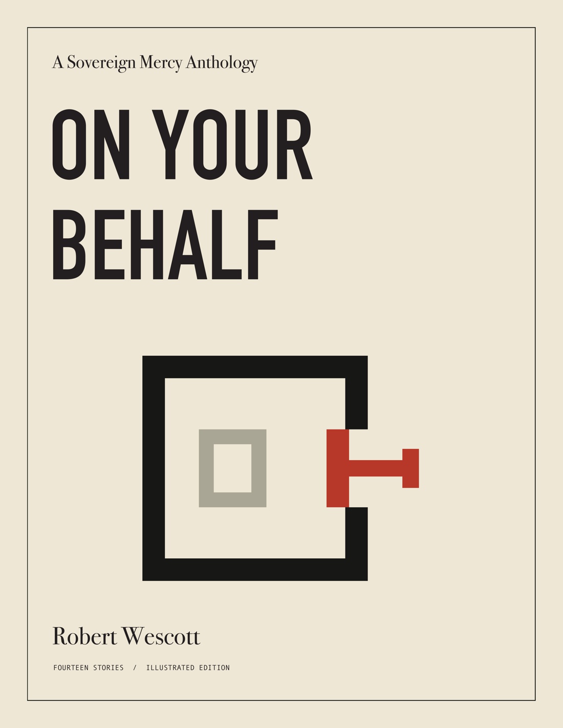 On Your Behalf: A Sovereign Mercy Anthology by Robert Wescott — ivory cover with black enclosure and red closing bar